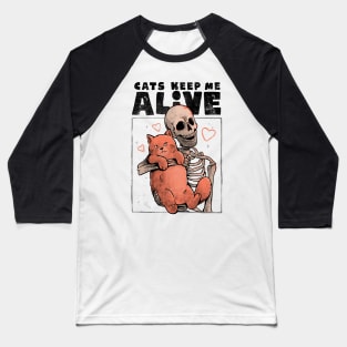 Cats Keep Me Alive - Dead Skull Evil Gift Baseball T-Shirt